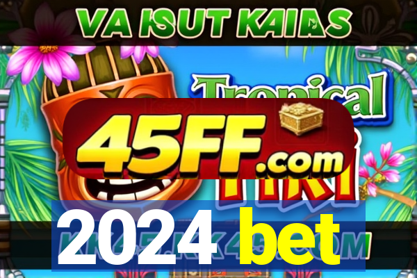 2024 bet